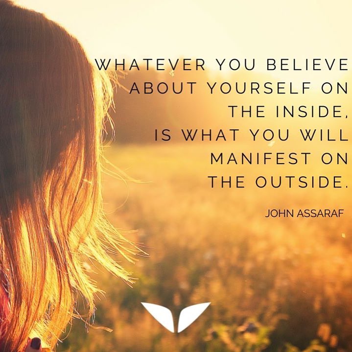 whatever you believe Whatever you believe about yourself on the inside. Is what you will manifest on the outside.