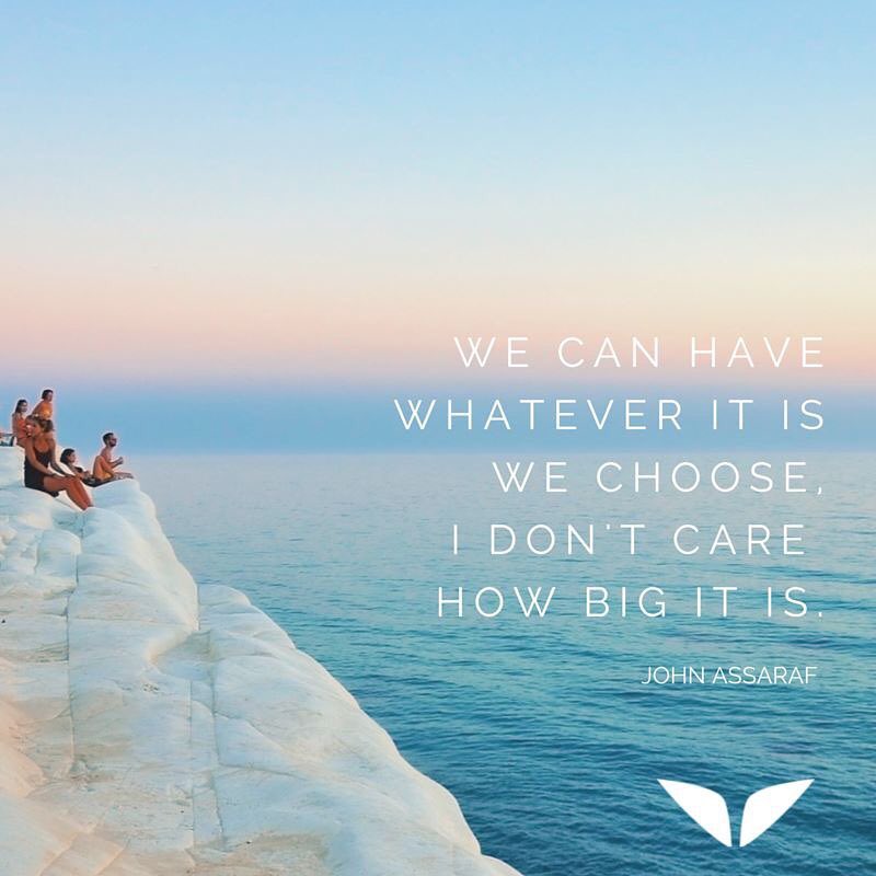 top motivational quotes We can have whatever it is we choose. I don't care how care how big is it.
