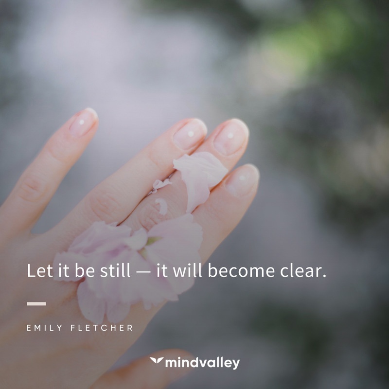 Let it be still it will become clear - Emily Fletcher quote.jpg Let it be still it will become clear - Emily Fletcher quote.jpg