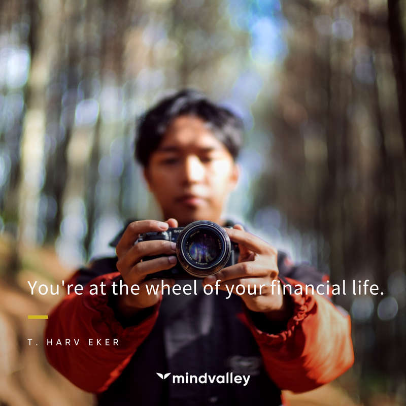 You're at the wheel of your financial life - Harv Eker Quote money making quotes