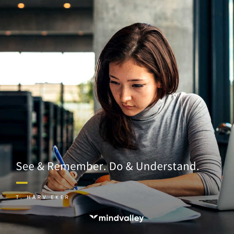 See and remember. Do and understand - Harv Eker Quote money making quotes