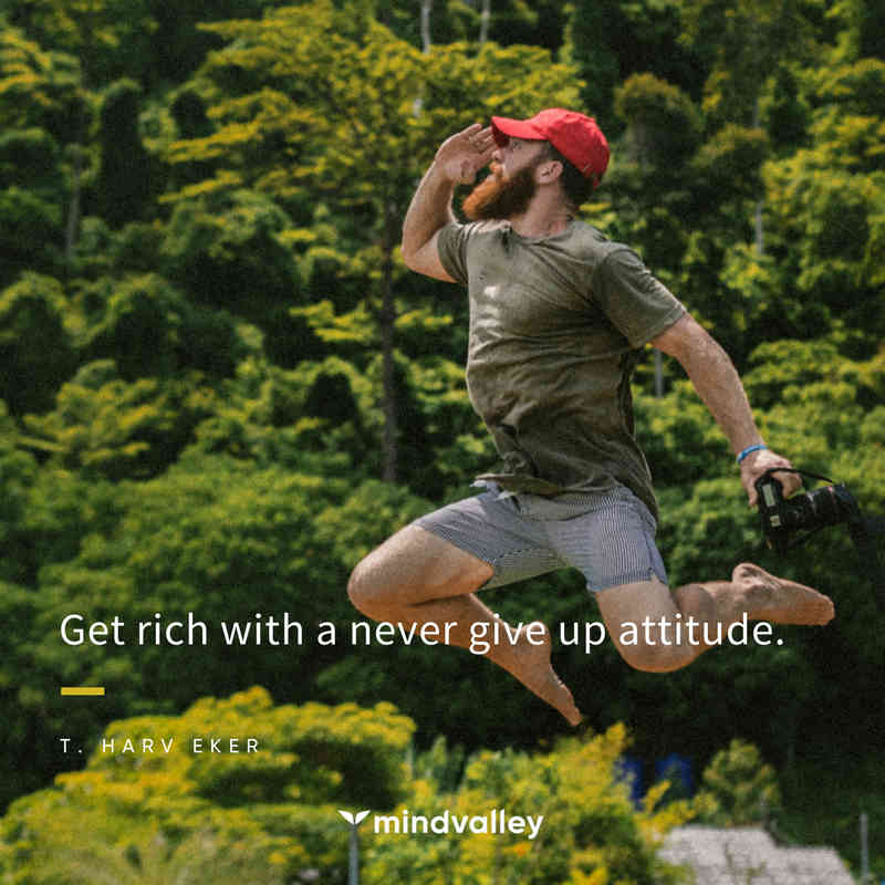 Get rich with a never give up attitude - Harv Eker Quote money making quotes